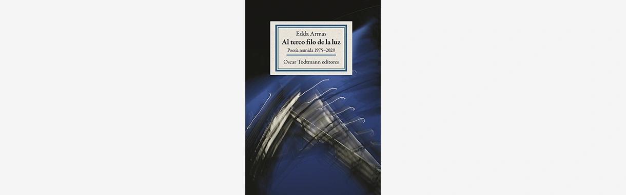 Al terco filo de la luz . Poesía reunida 1975-2020